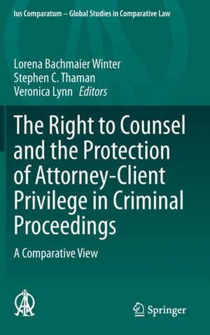 The Right to Counsel and the Protection of Attorney-Client Privilege in Criminal Proceedings