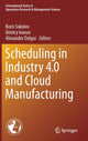 Book cover of: Scheduling in Industry 4.0 and Cloud Manufacturing. By: Boris Sokolov
