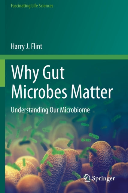 Book cover of: Why Gut Microbes Matter. By: Harry J. Flint