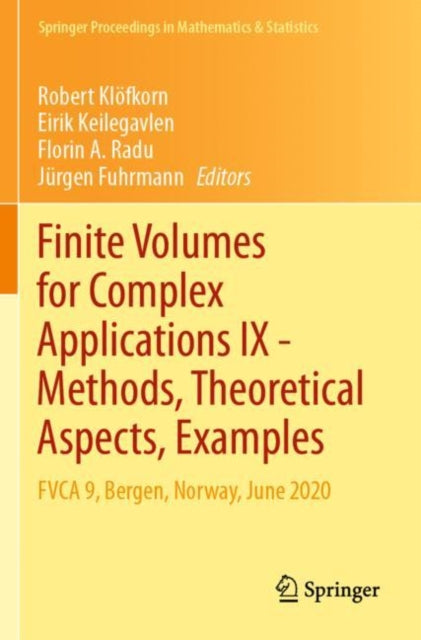 Book cover of: Finite Volumes for Complex Applications IX - Methods, Theoretical Aspects, Examples. By: Robert Klöfkorn