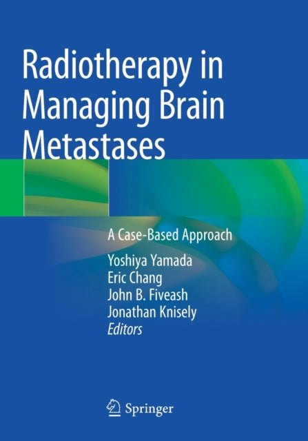 Book cover of: Radiotherapy in Managing Brain Metastases. By: Yoshiya Yamada