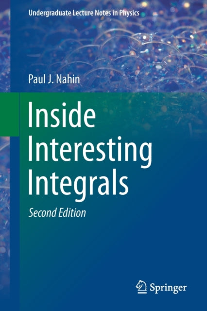 Book cover of: Inside Interesting Integrals. By: Paul J. Nahin