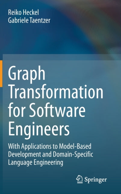 Book cover of: Graph Transformation for Software Engineers. By: Reiko Heckel