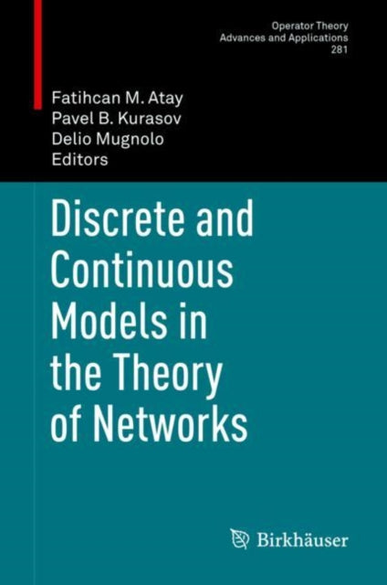 Book cover of: Discrete and Continuous Models in the Theory of Networks. By: Fatihcan M. Atay