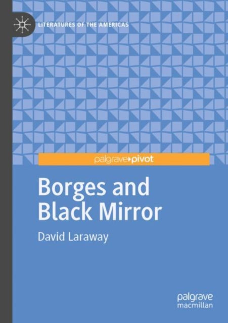Book cover of: Borges and Black Mirror. By: David Laraway