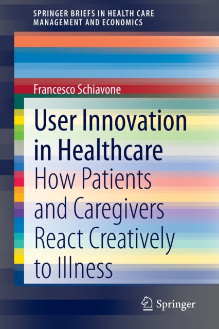 Book cover of: User Innovation in Healthcare. By: Francesco Schiavone