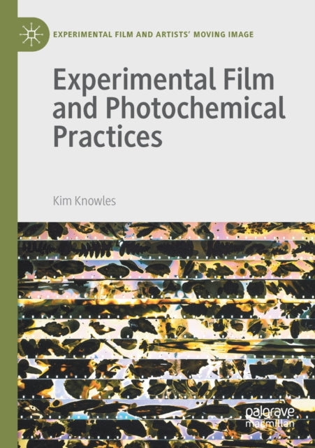 Book cover of: Experimental Film and Photochemical Practices. By: Kim Knowles
