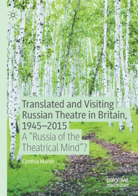 Book cover of: Translated and Visiting Russian Theatre in Britain, 1945–2015. By: Cynthia Marsh