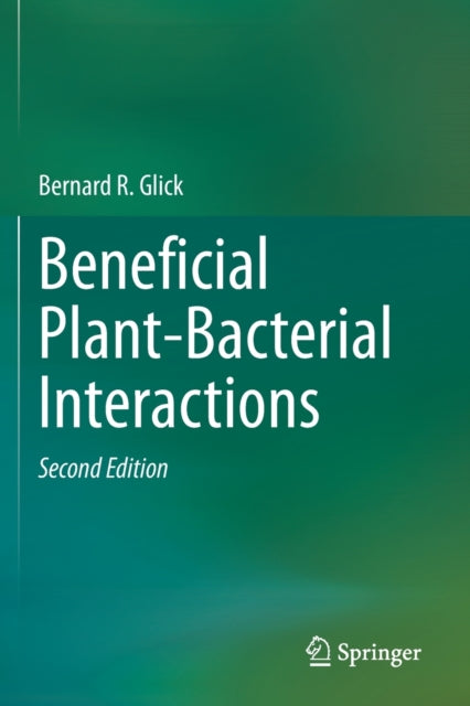 Book cover of: Beneficial Plant-Bacterial Interactions. By: Bernard R. Glick