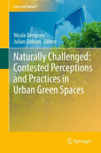 Book cover of: Naturally Challenged: Contested Perceptions and Practices in Urban Green Spaces. By: Nicola Dempsey