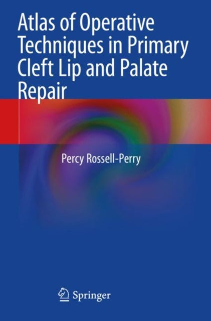Book cover of: Atlas of Operative Techniques in Primary Cleft Lip and Palate Repair. By: Percy Rossell-Perry