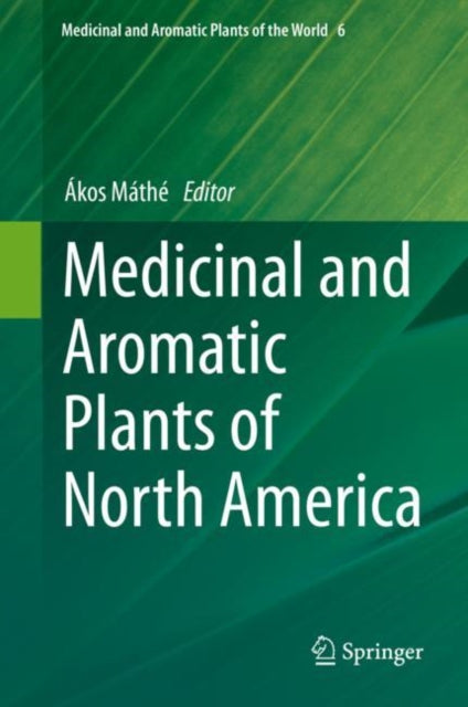 Book cover of: Medicinal and Aromatic Plants of North America. By: Ákos Máthé