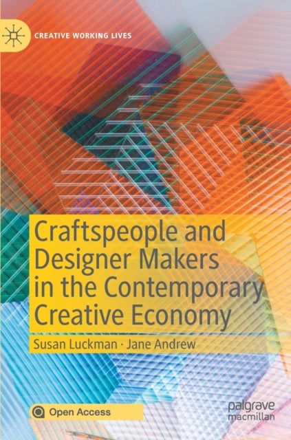 Book cover of: Craftspeople and Designer Makers in the Contemporary Creative Economy. By: Susan Luckman