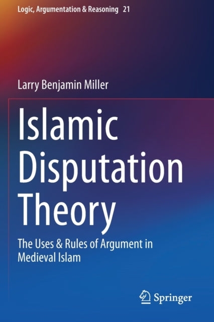 Book cover of: Islamic Disputation Theory. By: Larry Benjamin Miller