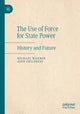 Book cover of: Use of Force for State Power. By: Michael Warner