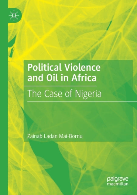 Book cover of: Political Violence and Oil in Africa. By: Zainab Ladan Mai-Bornu