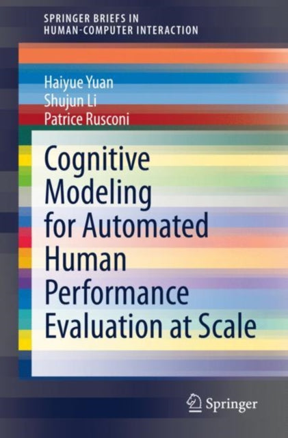 Book cover of: Cognitive Modeling for Automated Human Performance Evaluation at Scale. By: Haiyue Yuan