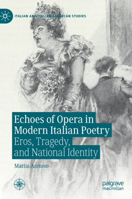 Book cover of: Echoes of Opera in Modern Italian Poetry. By: Mattia Acetoso