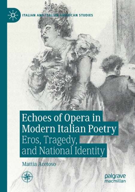 Book cover of: Echoes of Opera in Modern Italian Poetry. By: Mattia Acetoso