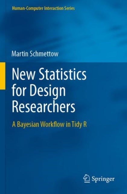 Book cover of: New Statistics for Design Researchers. By: Martin Schmettow