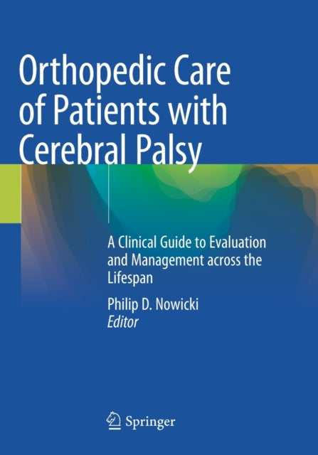 Book cover of: Orthopedic Care of Patients with Cerebral Palsy. By: Philip D. Nowicki