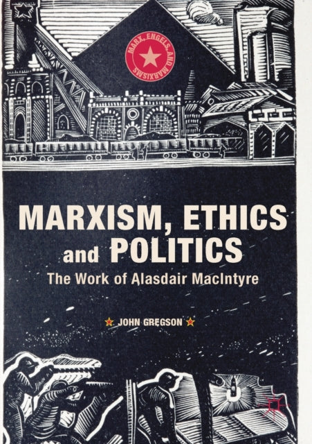Book cover of: Marxism, Ethics and Politics. By: John Gregson
