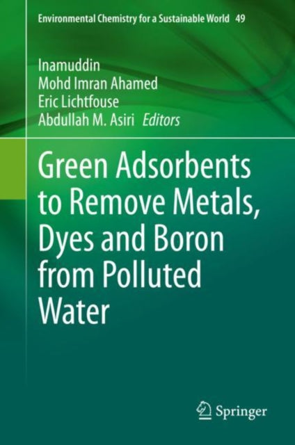 Book cover of: Green Adsorbents to Remove Metals, Dyes and Boron from Polluted Water. By: Inamuddin