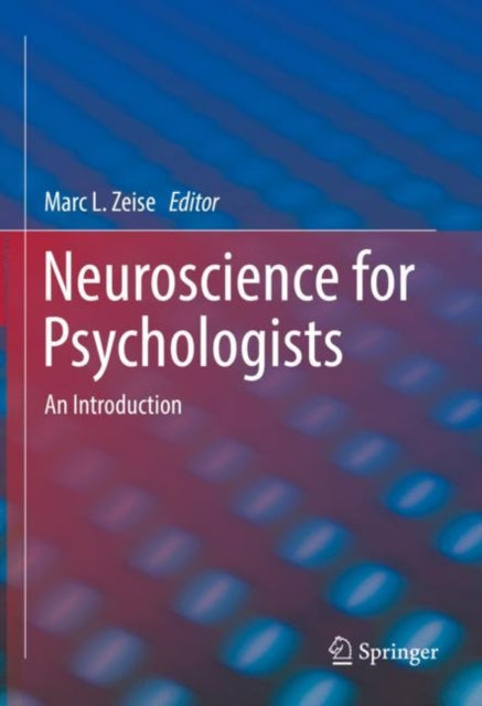 Book cover of: Neuroscience for Psychologists. By: Marc L. Zeise