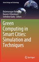 Book cover of: Green Computing in Smart Cities: Simulation and Techniques. By: Balamurugan Balusamy