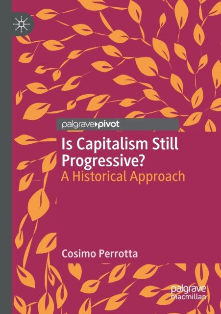 Book cover of: Is Capitalism Still Progressive?. By: Cosimo Perrotta