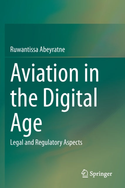 Book cover of: Aviation in the Digital Age. By: Ruwantissa Abeyratne
