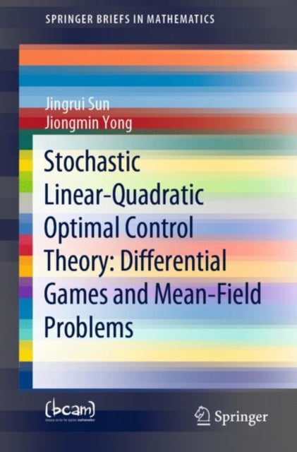 Book cover of: Stochastic Linear-Quadratic Optimal Control Theory: Differential Games and Mean-Field Problems. By: Jingrui Sun