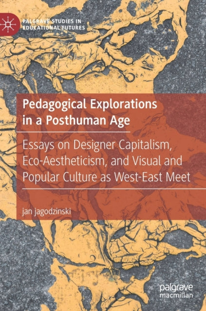 Book cover of: Pedagogical Explorations in a Posthuman Age. By: jan jagodzinski