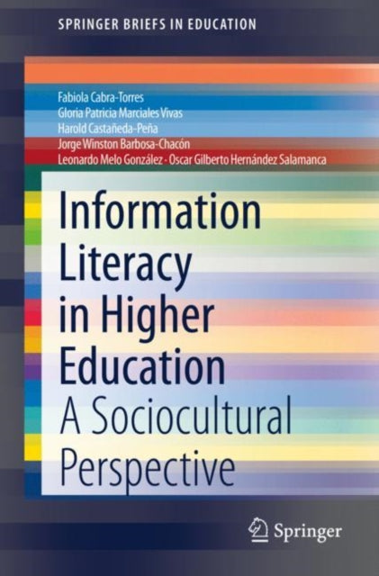 Book cover of: Information Literacy in Higher Education. By: Fabiola Cabra-Torres