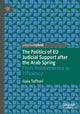 Book cover of: Politics of EU Judicial Support after the Arab Spring. By: Gaia Taffoni