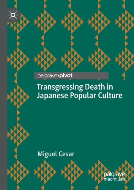 Book cover of: Transgressing Death in Japanese Popular Culture. By: Miguel Cesar