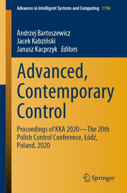 Book cover of: Advanced, Contemporary Control. By: Andrzej Bartoszewicz