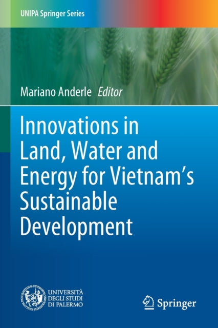 Book cover of: Innovations in Land, Water and Energy for Vietnam’s Sustainable Development. By: Mariano Anderle