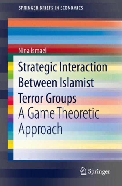 Book cover of: Strategic Interaction Between Islamist Terror Groups. By: Nina Ismael