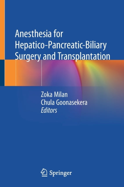 Book cover of: Anesthesia for Hepatico-Pancreatic-Biliary Surgery and Transplantation. By: Zoka Milan