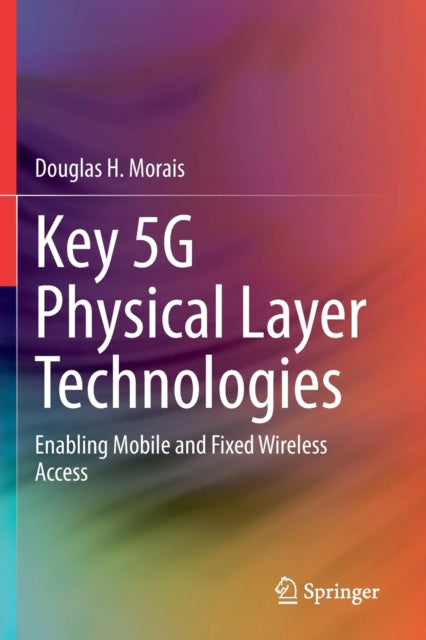 Book cover of: Key 5G Physical Layer Technologies. By: Douglas H. Morais