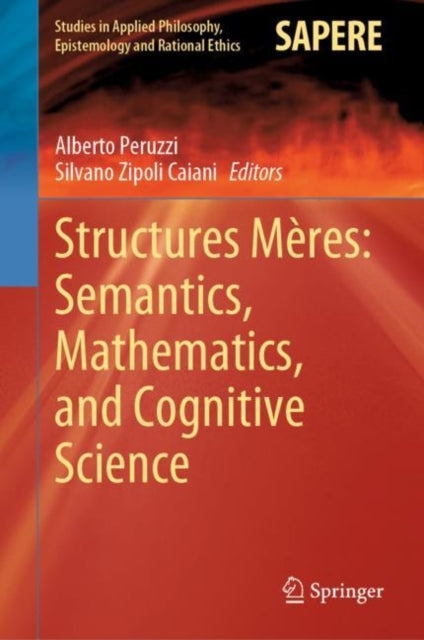 Book cover of: Structures Meres: Semantics, Mathematics, and Cognitive Science. By: Alberto Peruzzi
