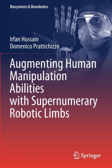 Book cover of: Augmenting Human Manipulation Abilities with Supernumerary Robotic Limbs. By: Irfan Hussain