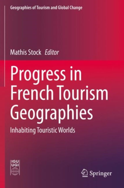 Book cover of: Progress in French Tourism Geographies. By: Mathis Stock