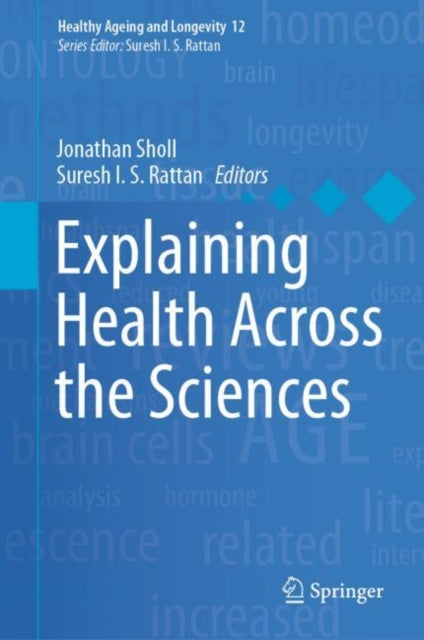 Book cover of: Explaining Health Across the Sciences. By: Jonathan Sholl