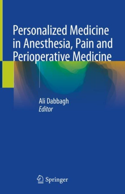 Book cover of: Personalized Medicine in Anesthesia, Pain and Perioperative Medicine. By: Ali Dabbagh