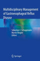 Book cover of: Multidisciplinary Management of Gastroesophageal Reflux Disease. By: Sebastian F. Schoppmann