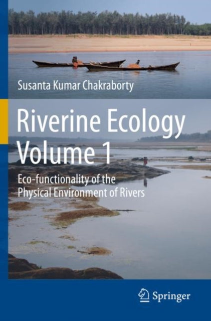 Book cover of: Riverine Ecology Volume 1. By: Susanta Kumar Chakraborty