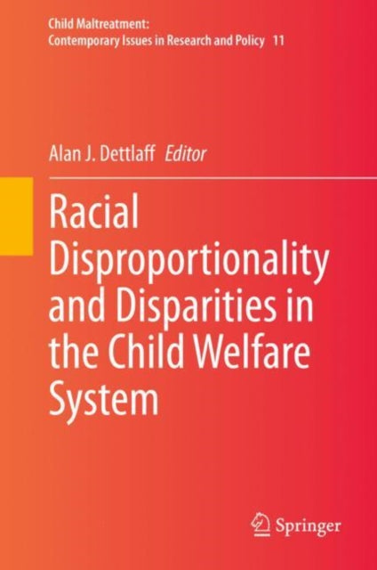 Book cover of: Racial Disproportionality and Disparities in the Child Welfare System. By: Alan J. Dettlaff
