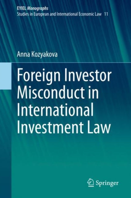 Book cover of: Foreign Investor Misconduct in International Investment Law. By: Anna Kozyakova